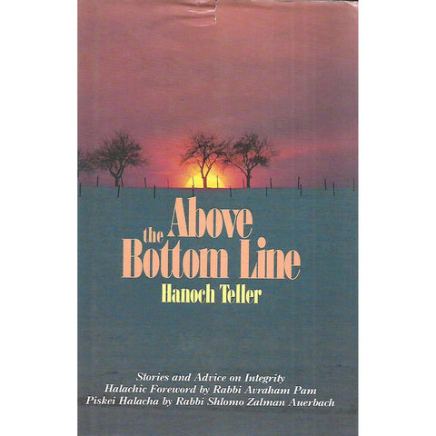 Above the Bottom Line: Stories and Advice on Integrity (Inscribed by Author) | Hannoch Teller