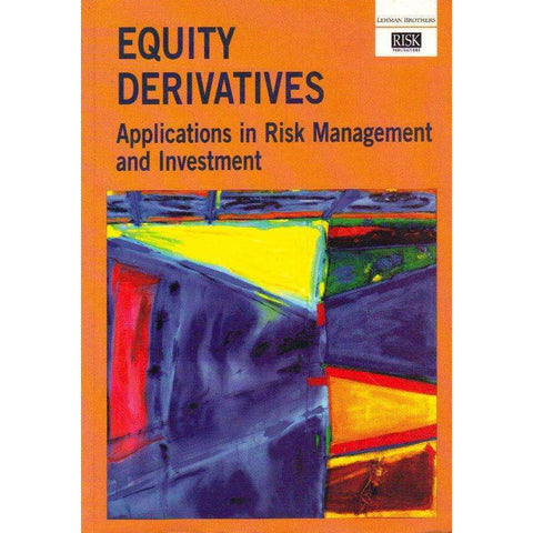 Equity Derivatives: Applications in Risk Management and Investment | Edited by Laurie Donaldson