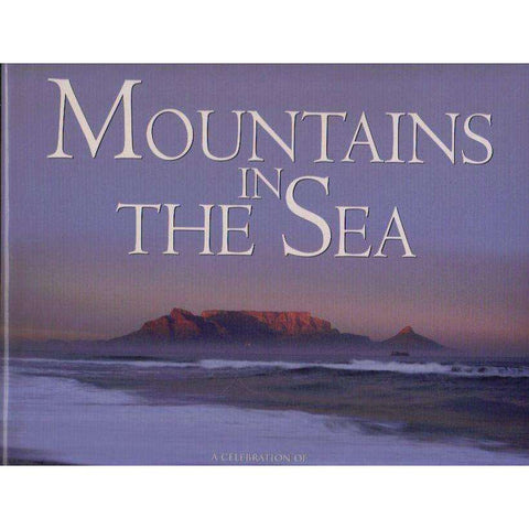 Mountains in the Sea: A Celebration of The Table Mountain National Park | John Yeld & Martine Barker