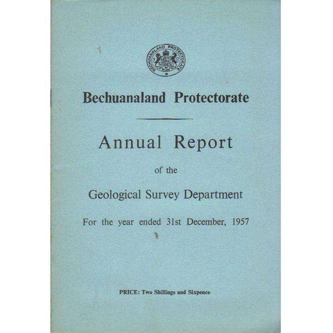 Bechuanaland Protectorate: Annual Report of the Geological Survey Department: For the Year Ended 31st December, 1957 (With Map)