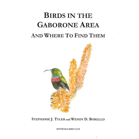 Birds in the Gabarone Area, and Where to Find Them (Inscribed by Co-Author) | Stephanie J. Tyler & Wendy D. Borello