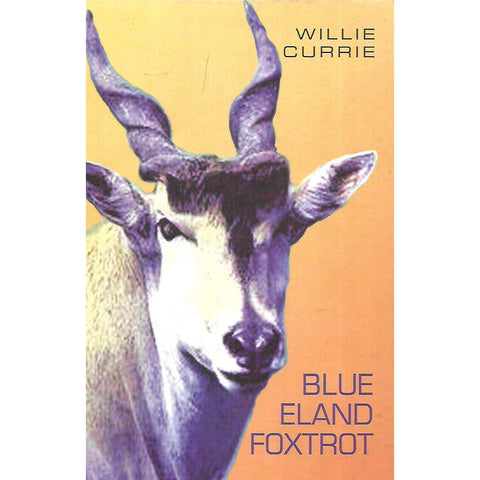 Blue Eland Foxtrot (Signed by Author) | Willie Currie