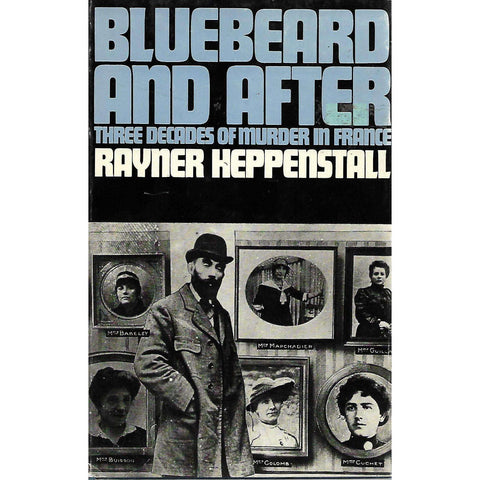 Bluebeard and After: Three Decades of Murder in France | Rayner Heppenstall
