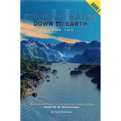Bringing Heaven Down to Earth (Book 2) | Tzvi Freeman