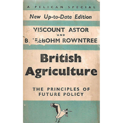 British Agriculture: The Principles of Future Policy | Viscount Astor & B. Seebohm Rowntree
