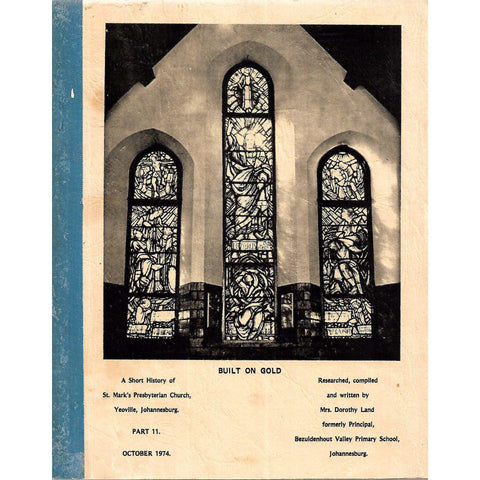 Built on Gold: A Short History of St. Mark's Presbyterian Church, Yeoville, Johannesburg, Part II | Dorothy Land