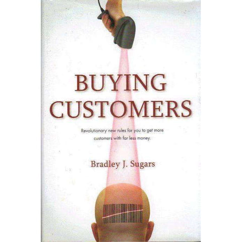 Buying Customers (Signed by the Author) | Bradley J. Sugars