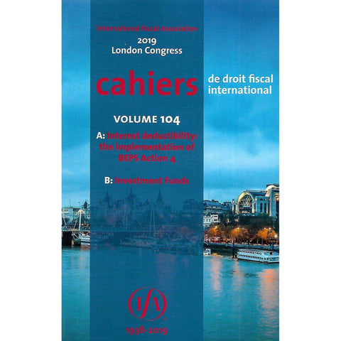 Cahiers de Droit Fiscal International (Vol. 104 A/B) 2019 London Congress