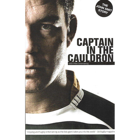 Captain In the Cauldron (Signed by Author) | John Smit (with Mike Greenaway)