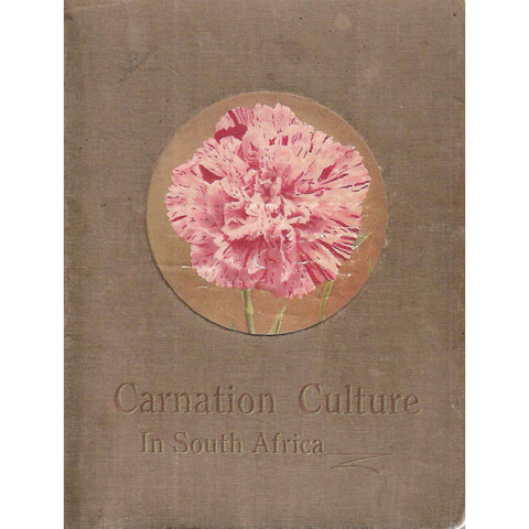 Carnation Culture in South Africa: The Art and Practice of Success in Carnation Growing
