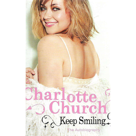 Charlotte Church: Keep Smiling (The Autobiography) | Charlotte Church and Fanny Blake