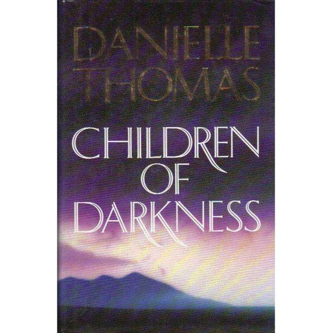 Children Of Darkness (First Novel by the Late Wife of Wilbur Smith, With Dedication to the Publisher Staff) | Danielle Thomas