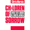 Bookdealers:Children of Sorrow: Child Sex Abuse in South Africa | Chris Marais