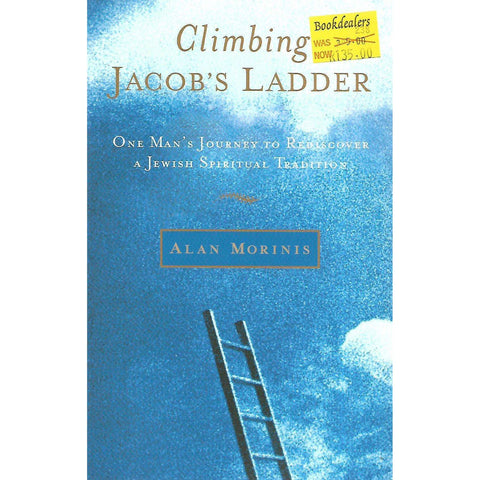 Climbing Jacob's Ladder: One Man's Spiritual Journey to Rediscover a Jewish Spiritual Tradition | Alan Morinis