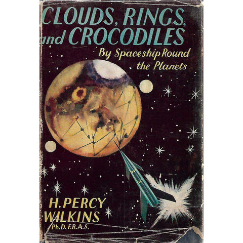Clouds, Rings and Crocodiles, by Space-ship Round the Planets | H. Percy Wilkins