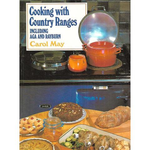 Cooking With Country Ranges, Including Aga and Rayburn | Carol May