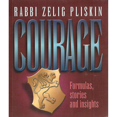 Courage: Formulas, Stories and Insights | Rabbi Zelig Pliskin