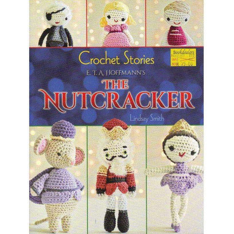 Crochet Stories: E. T. A. Hoffmann's The Nutcracker (Dover Knitting, Crochet, Tatting, Lace) | Lindsay Smith