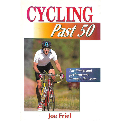 Cycling Past 50: For Fitness and Performance Through the Years | Joe Friel
