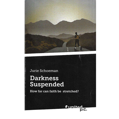 Darkness Suspended: How Far Can Faith Be Stretched? (Inscribed by Author) | Jurie Schoeman