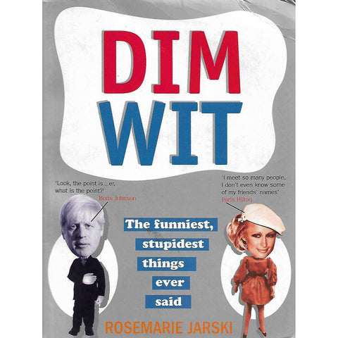 Dim Wit: The Funniest, Stupidest Things Ever Said | Rosemarie Jarski