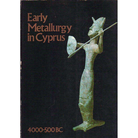 Early Metallurgy in Cyprus, 4000-500 | Edited by James David Muhly, Robert Maddin, Vassos Karageorghis