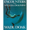 Bookdealers:Encounters With Whales & Dolphins | Wade Doak