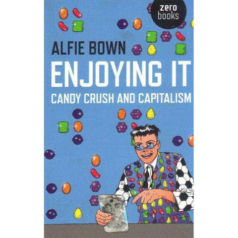 Enjoying It: Candy Crush and Capitalism | Alfie Bown