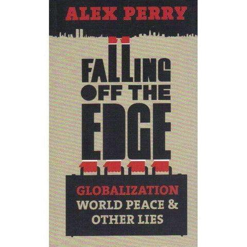 Falling Off the Edge: Globalization World Peace & Other Lies (Inscribed by Author) | Alex Perry