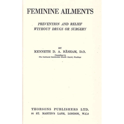 Feminine Ailments: Prevention and Relief Without Drugs or Surgery | Kenneth D. A. Basham