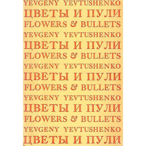 Flowers and Bullets & Freedom to Kill | Yevgeny Yevtushenko