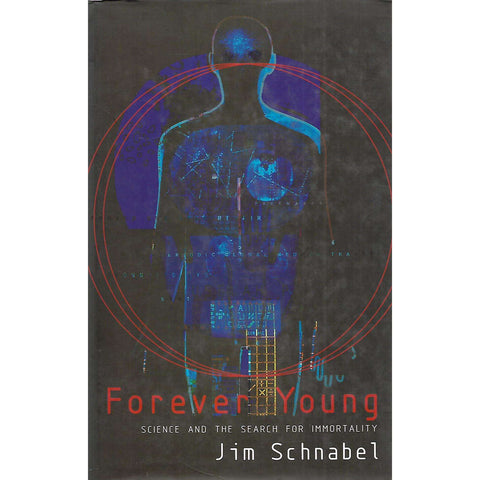 Forever Young: Science and the Search for Immortality | Jim Schnabel