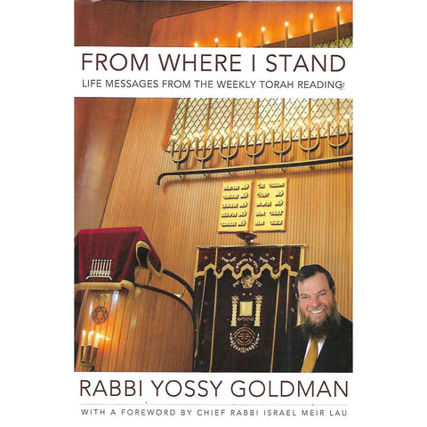From Where I Stand: Life Messages from the Weekly Torah Reading (Inscribed by Author) | Rabbi Yossy Goldman