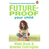 Bookdealers:Future-Proof Your Child: Parenting the Wired Generation (Inscribed by Author) | Nikki Bush & Graeme Codrington