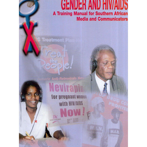 Gender and HIV/AIDS: A Training Manual for Southern African Media and Communications