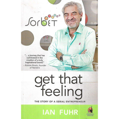 Get That Feeling: The Story of a Serial Entrepreneur | Ian Fuhr