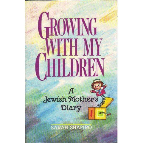 Growing With My Children: A Jewish Mother's Diary | Sarah Shapiro