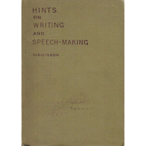 Hints on Writing and Speech-Making | Thomas Wentworth Higginson