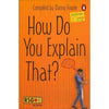 Bookdealers:How do you Explain That?: Interesting Questions and Answers About the World and Life Around us | Danny Fourie; Louise Vorster