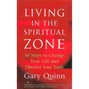 Bookdealers:Living in the Spiritual Zone: 10 Steps to Change Your Lifeand Discover Your Truth | Gary Quinn