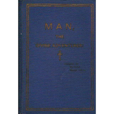 Man the Divine Adventurer (With Author's Inscription) | Compiled by Ria Kotze, George Adams