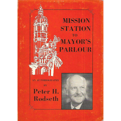 Mission Station to Mayor's Parlor: An Autobiography (Inscribed by Author) | Peter H. Rodseth