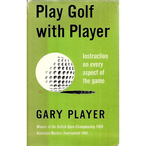 Play Golf with Player: Instruction on Every Aspect of the Game | Gary Player