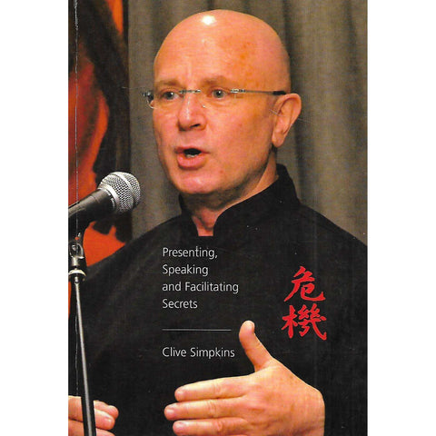 Presenting, Speaking and Facilitating Secrets (Inscribed by Author) | Clive Simpkins