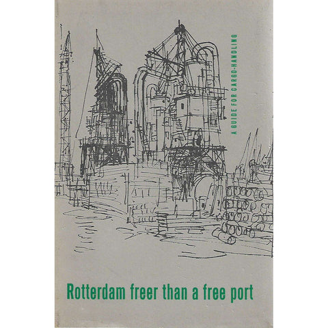 Rotterdam Freer than a Free Port: A Guide for Cargo-Handling in the Port | Otto Dike