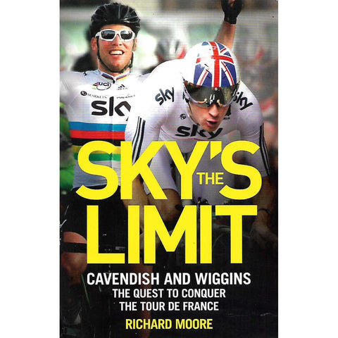 Sky's The Limit: Cavendish and Wiggins, The Quest to Conquer the Tour de France | Richard Moore