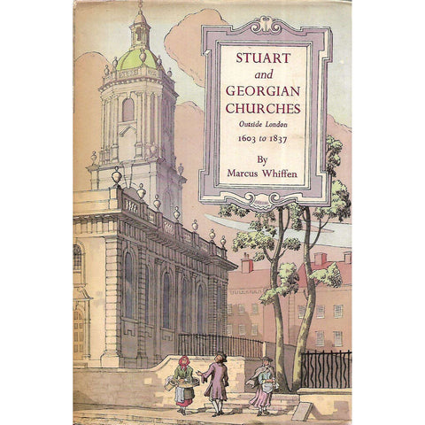 Stuart and Georgian Churches Outside London, 1603 to 1937 | Marcus Whiffen