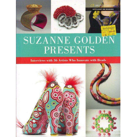 Suzanne Golden Presents: Interviews with 36 Artists Who Innovate with Beads (Spotlight on Beading Series) | Suzanne Golden