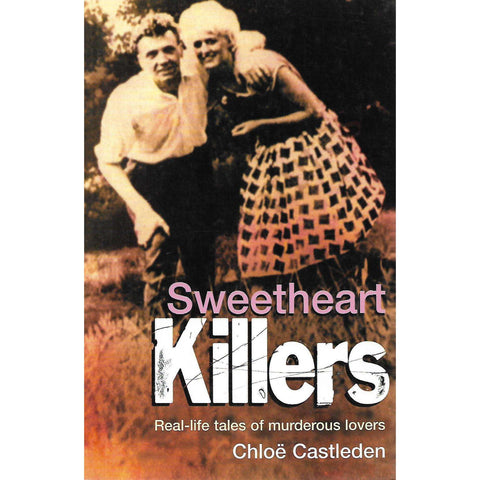 Sweetheart Killers: Real-Life Tales of Murderous Lovers | Chloe Casteden