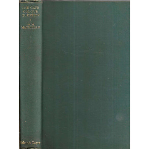 The Cape Colour Question: A Historical Survey (First Edition, 1927) | W. M. Macmillan